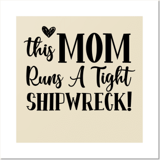 This mom runs a tight shipwreck | mom; mother; gift for mom; funny mom gift; sarcastic mom; funny; gift for mother; mom birthday gift Posters and Art